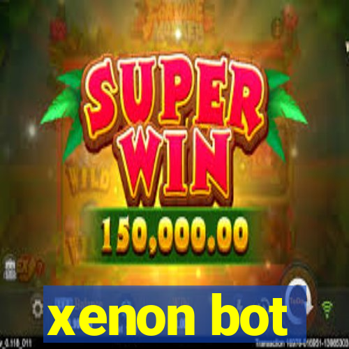 xenon bot